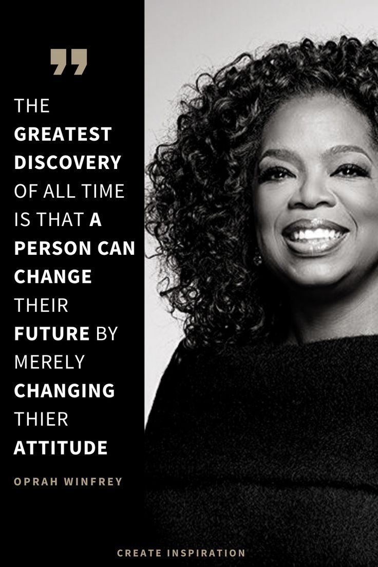 oprah winery quote about the greatest discovery of all time is that a person can change their future by changing their attitude