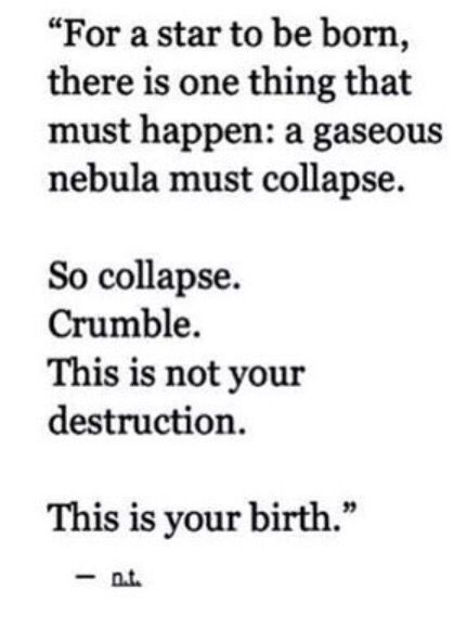 a quote that says, for a star to be born there is one thing that must happen