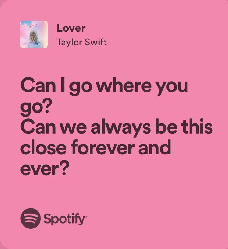 a pink background with the words can i go where you go? can we always be this close forever and ever?