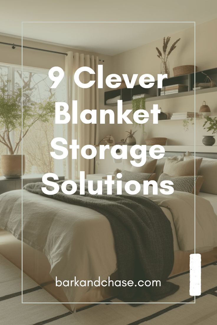 a bedroom with the text 9 clever blanket storage solutions