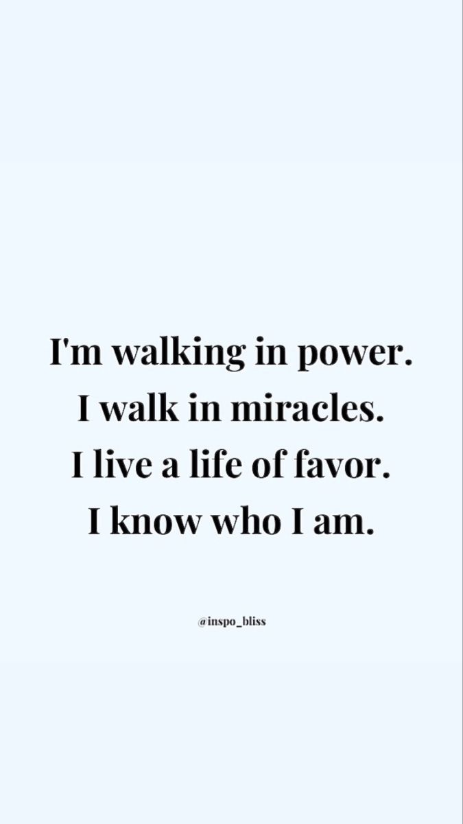 a quote that reads i'm walking in power i walk in miracles, i live a life of favors know who i am