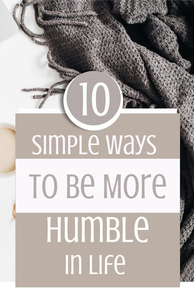 the words 10 simple ways to be more humble in life on top of an image of