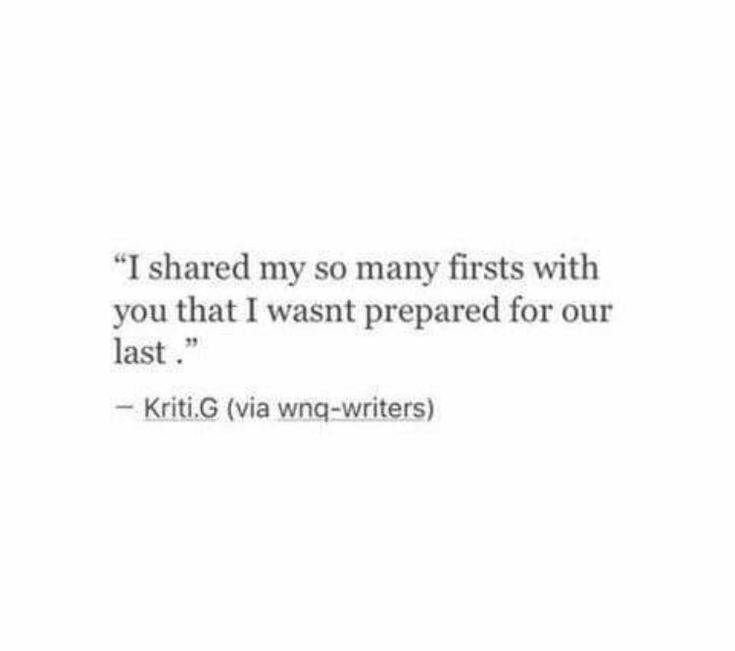 a quote that reads, i shared my so many firsts with you that i want prepared for our last