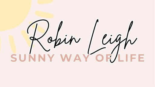 Robin Leigh | Sunny Way of Life Blog