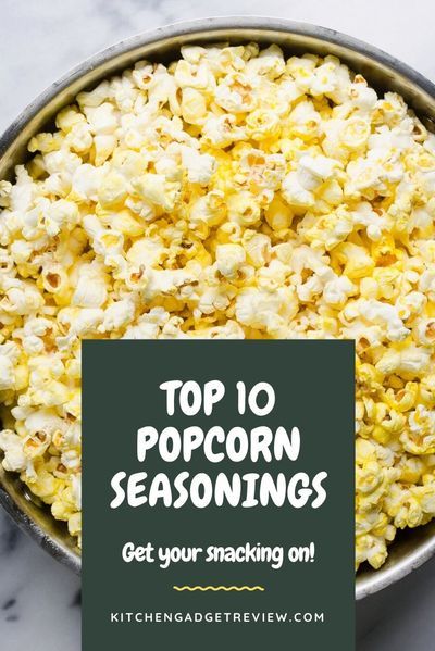 popcorn in a bowl with the title top 10 popcorn seasonings get your snack on