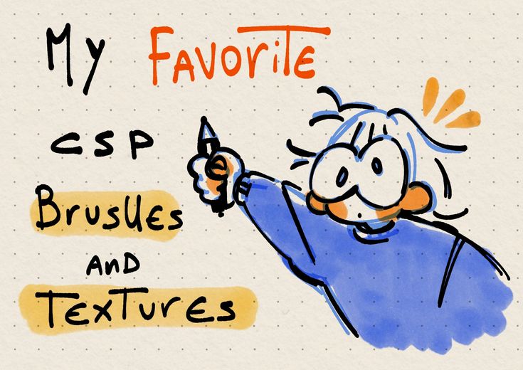 a drawing of a person holding a toothbrush and pointing to the text my favorite csp brushes and textures