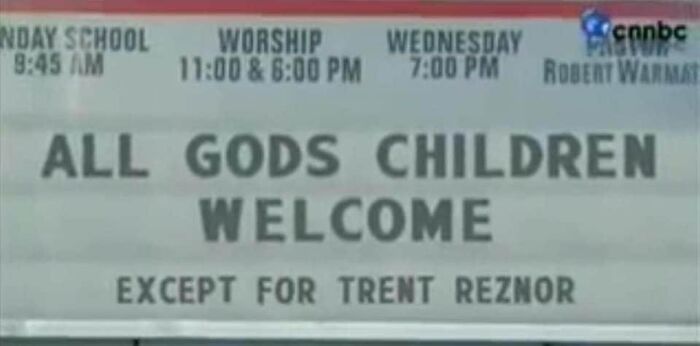 a sign that says, all gods children welcome except for their reznors