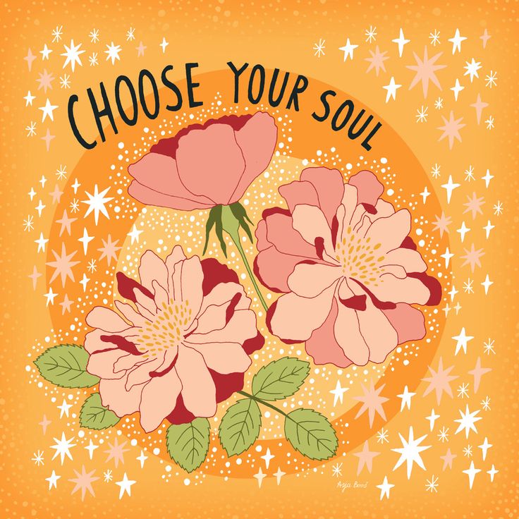 an orange background with pink flowers and the words choose your soul written in black ink