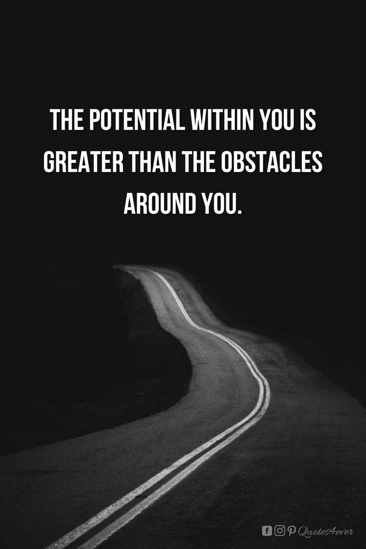 a black and white photo with the words, the potential within you is greater than the obstacles