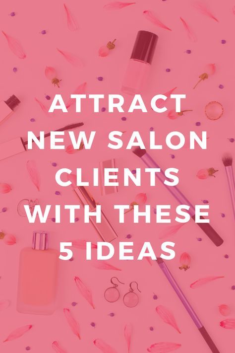 the words attract new salon client's with these 5 ideas on pink and white background