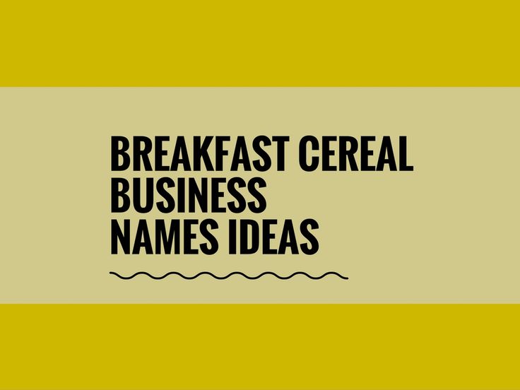 the words breakfast cereal business names ideas on a yellow and white background with black lettering