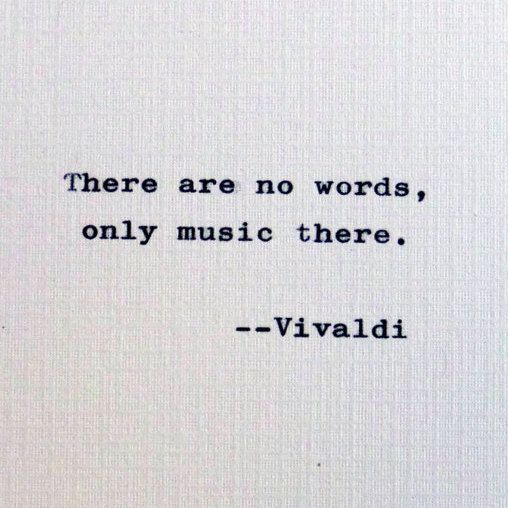 there are no words, only music there - vivaldi quote on white paper