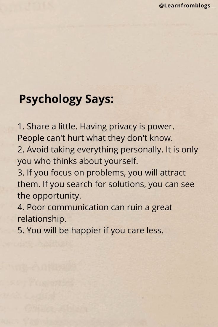 1. Share a little. Having privacy is power. People can't hurt what they don't know. 2. Avoid taking everything personally. It is only you who thinks about yourself. 3. If you focus on problems, you will attract them. If you search for solutions, you can see the opportunity. 4. Poor communication can ruin a great relationship. 5. You will be happier if you care less. [Psychology, Inspiration, Motivation, Success, PersonalDevelopment, SelfImprovement, Mindset, Growth, Achievement] Privacy Is Power, Poor Communication, Communication Quotes, Problem Quotes, Great Relationship, Mindset Growth, Care Less, Psychology Says, Positive Psychology