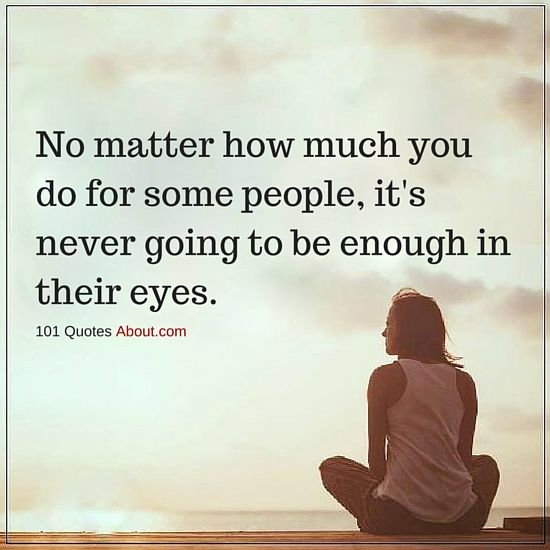 a woman sitting on top of a wooden bench with the words no matter how much you do for some people, it's never going to be enough in their eyes