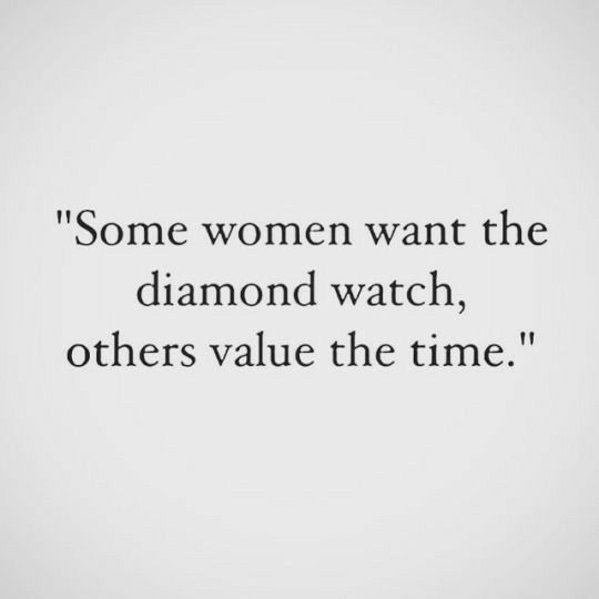 some women want the diamond watch, others value the time - quote on white background