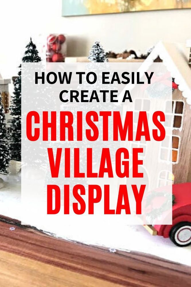 a christmas village display with the words how to easily create a christmas village display