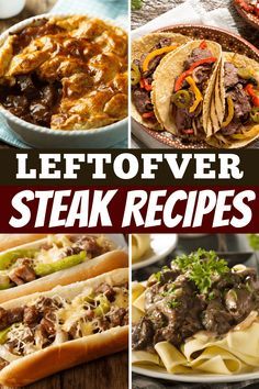 several different steak recipes are shown in this collage with the words, leftover steak recipes