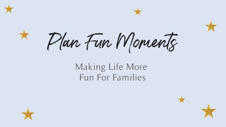 Plan Fun Moments