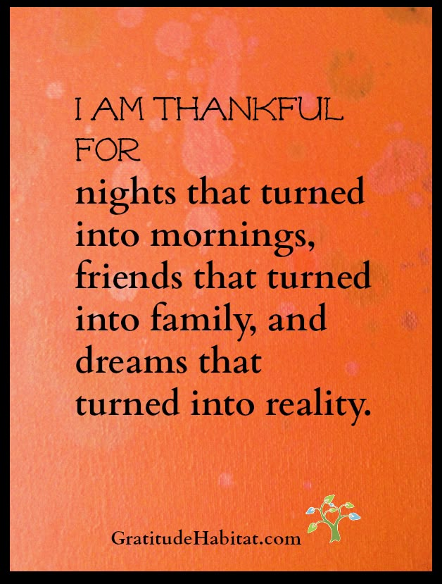 an orange card with the words i am grateful for nights that turned into mornings, friends that turned into family, and dreams that turned into reality