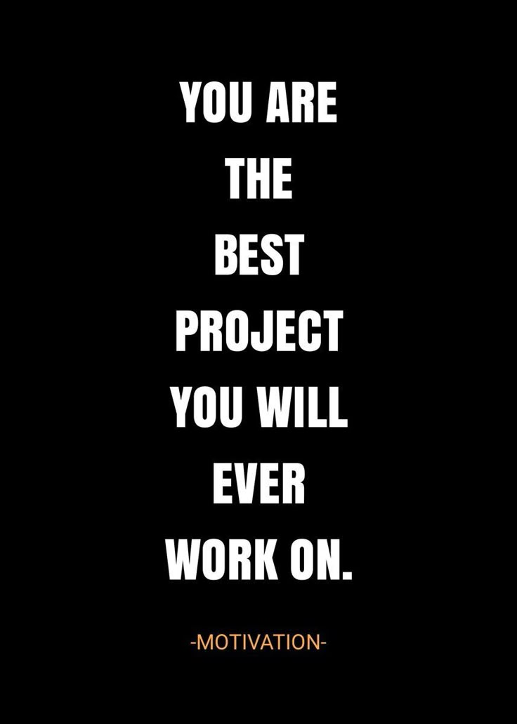 the quote you are the best project you will ever work on