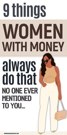 a woman in white pants with the words 9 things women with money always do that no one ever went to you