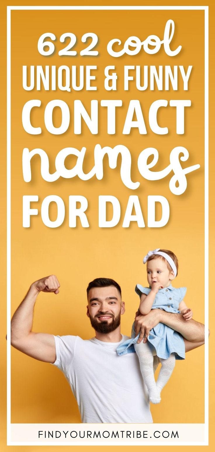 a man holding a baby with the words 52 cool unique and funny contact names for dad