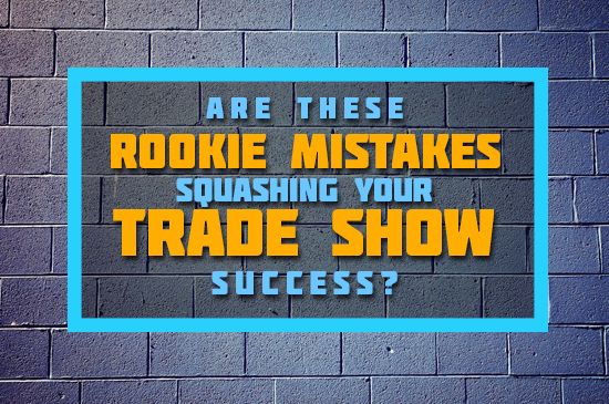 a brick wall with the words are these rookie mistakes squashing your trade show success?