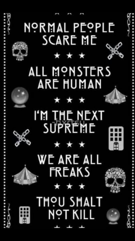 a black and white poster with words that say normal people scare me all monsters are human i'm the next supreme we are all freaks thou shall not kill