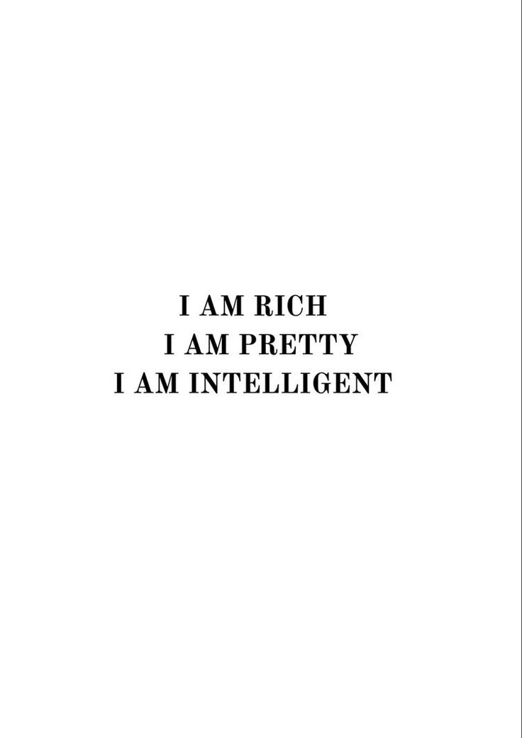 the words i am rich, i am pretty, i am intelligent written in black on a white background