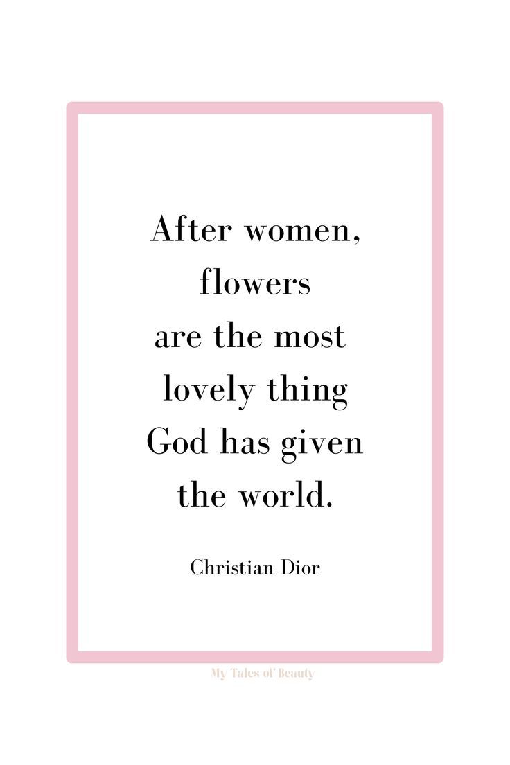 a quote that reads after women flowers are the most lovely thing god has given the world