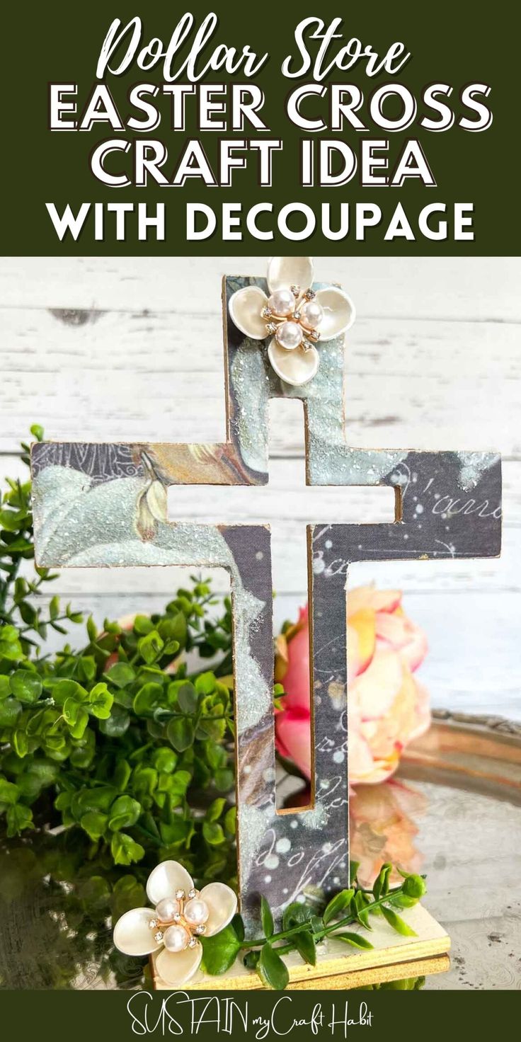 a wooden cross with flowers on it and text overlay that reads, dollar store easter cross craft idea with decoupage