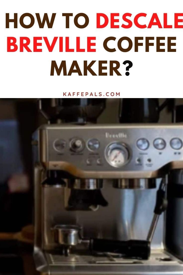 a coffee maker with the words how to descale a breville coffee maker?