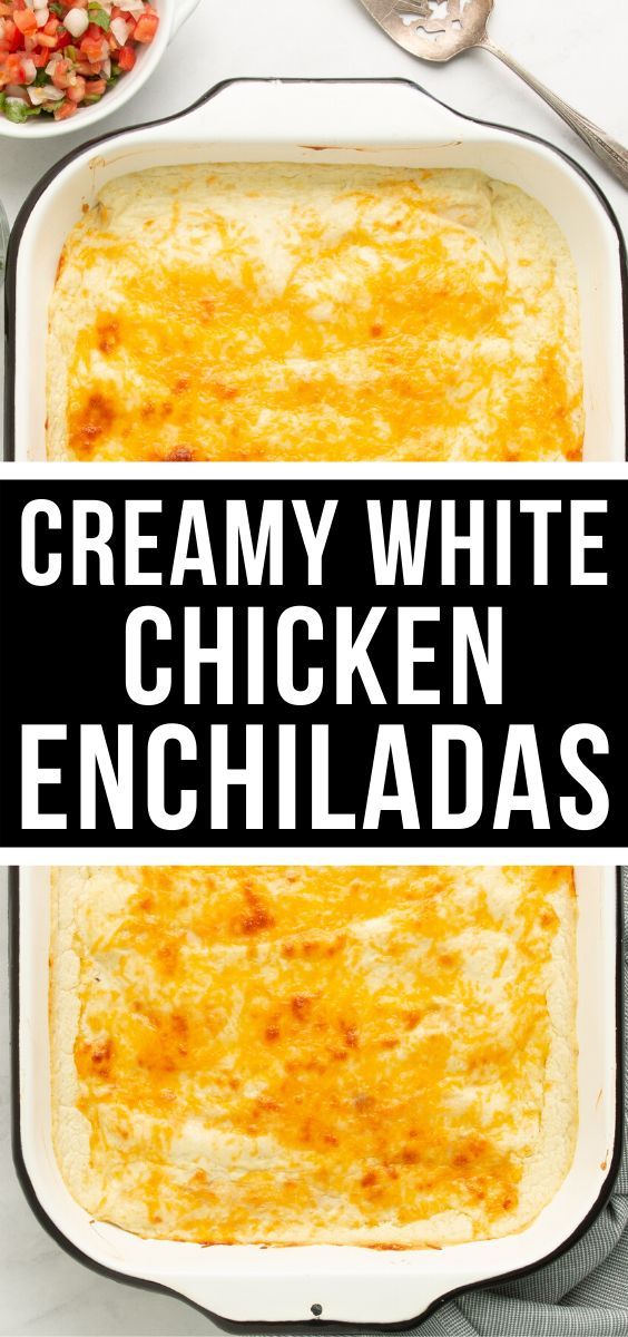 creamy white chicken enchiladas in a casserole dish with text overlay