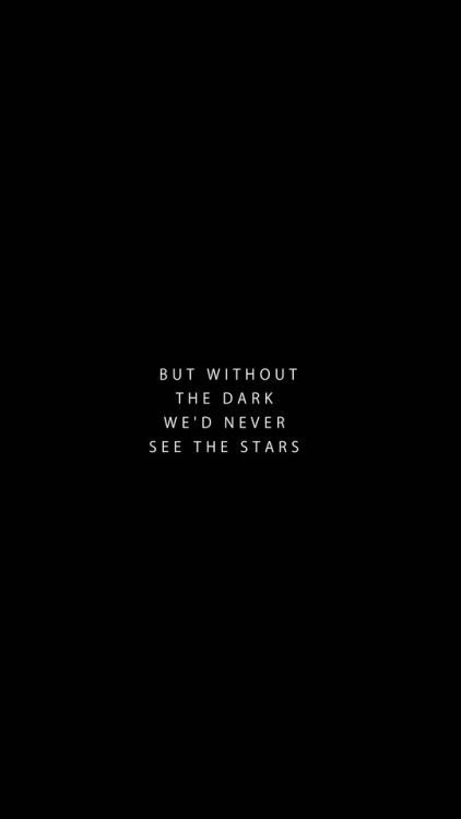 a black background with the words, but without the dark we'd never see the stars