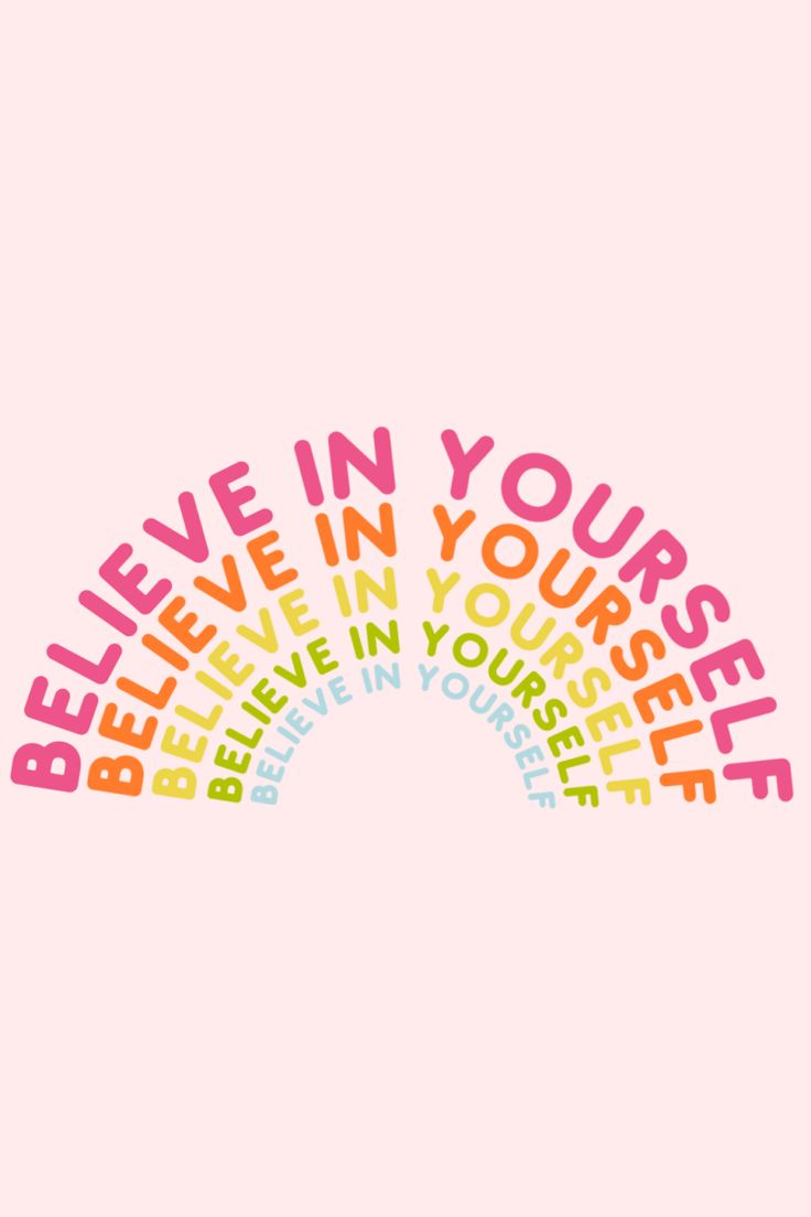 the words believe in your self are arranged into a rainbow - shaped arch on a pink background