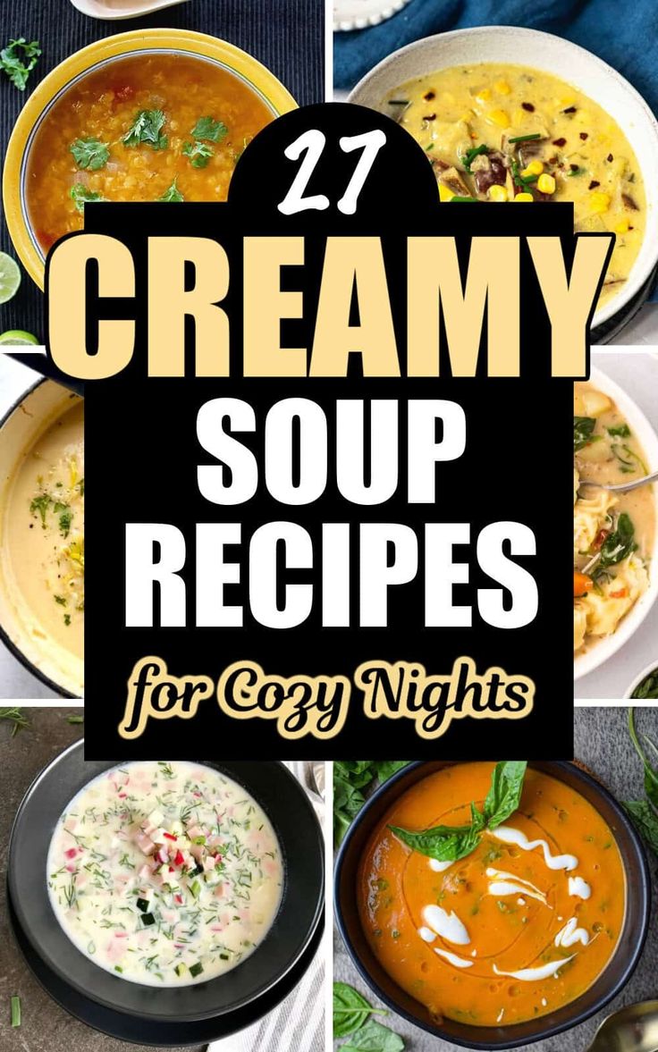 creamy soup recipes for cozy nights that are easy to make and delicious enough to eat