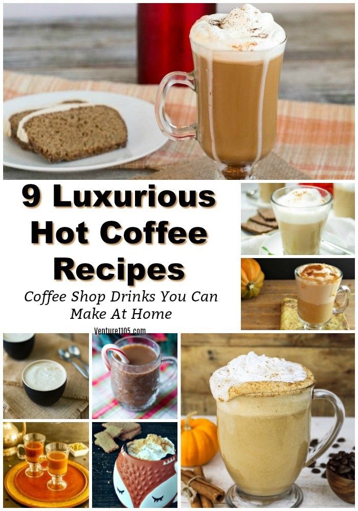 there are different types of hot coffees and drinks in this collage with the words, 9 luxurious hot coffee recipes to show you can make at home