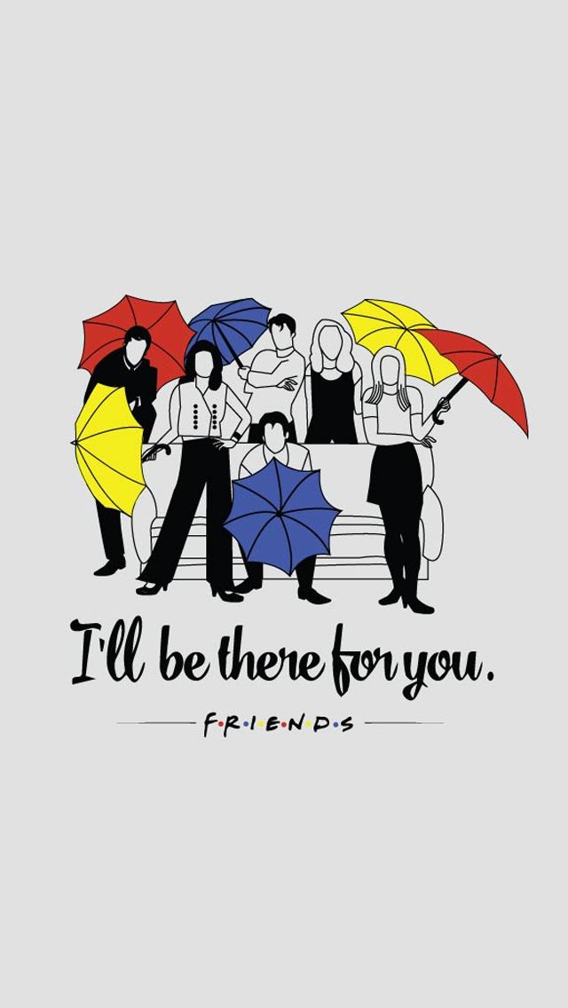 some people with umbrellas and the words i'll be there for you