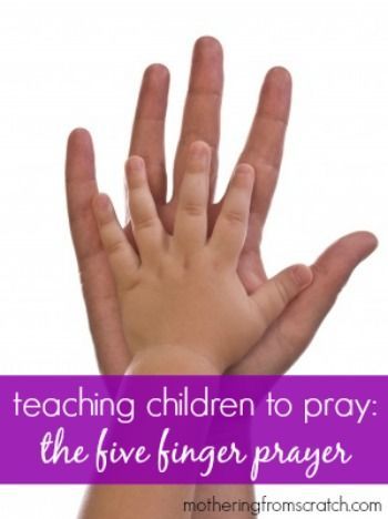 a child's hand with the words teaching children to pray the five finger prayer