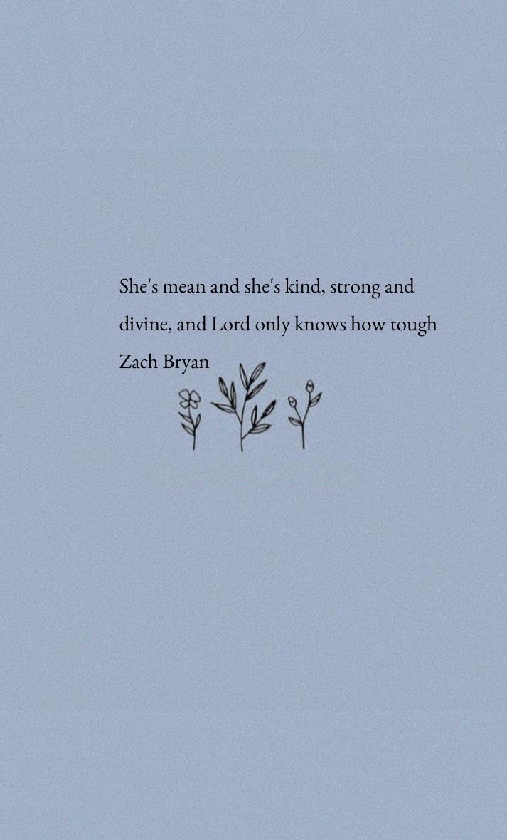 a blue sky with some flowers and a quote on the bottom that says she's mean and she's kind, strong and divine