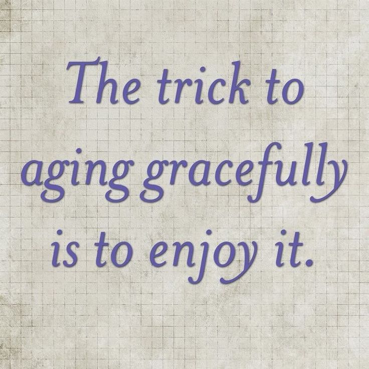 a quote written in blue ink on a piece of paper that says, the trick to aging gracefully is to enjoy it