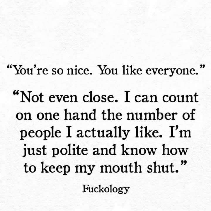 a quote from freckley about not even close i can count on one hand the number of people i actually like, i'm just polite and know how to keep my mouth