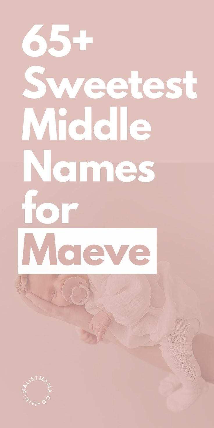 a baby laying on its back with the words 65 + sweetest middle names for maeve