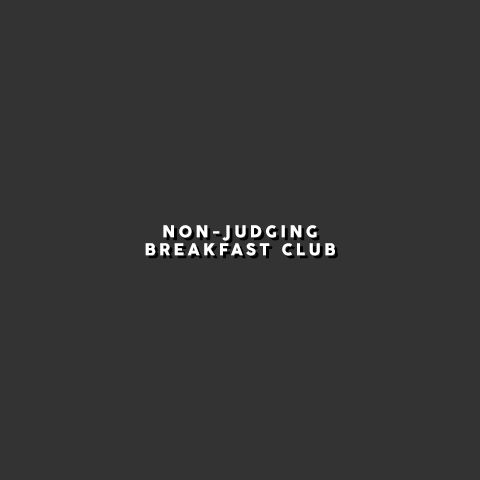 the words non - judging breakfast club on a black background