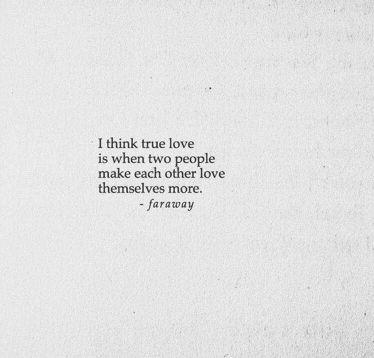 a white paper with the words i think true love is when two people make each other love themselves