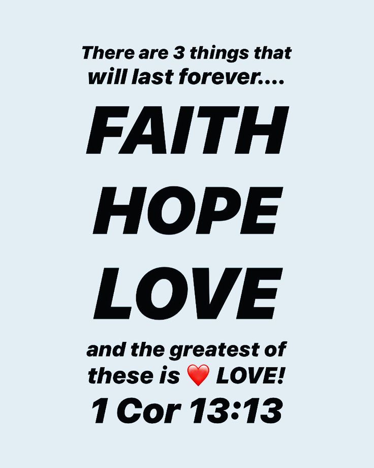 there are 3 things that will last forever faith hope love and the greatest of these is love