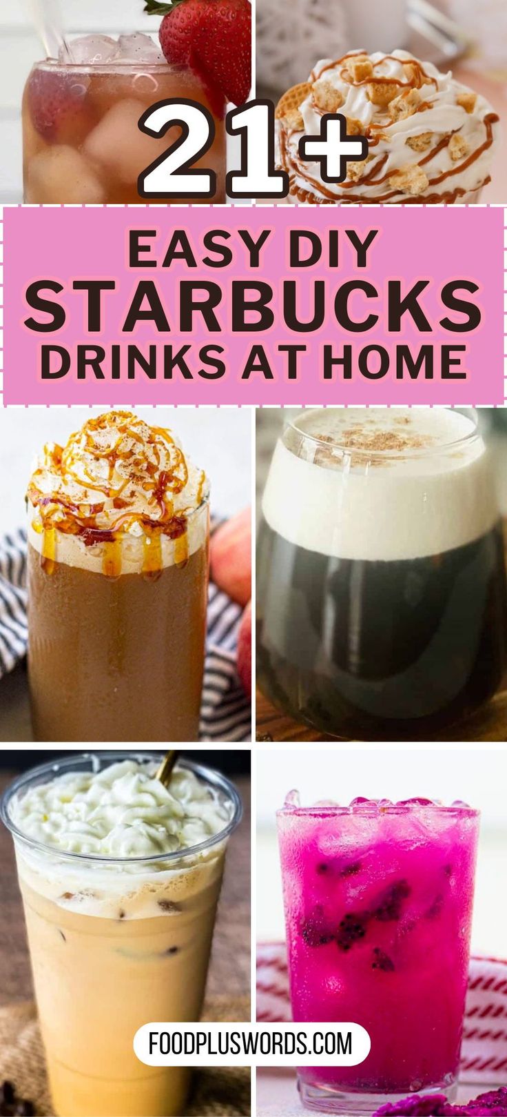 the best starbucks drinks to drink at home with text overlay that reads, 21 easy diy starbucks starbuckss drinks at home