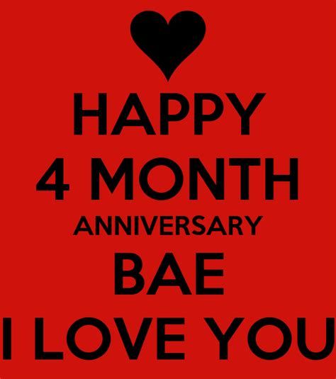 the words happy 4 month anniversary bae i love you in black on a red background