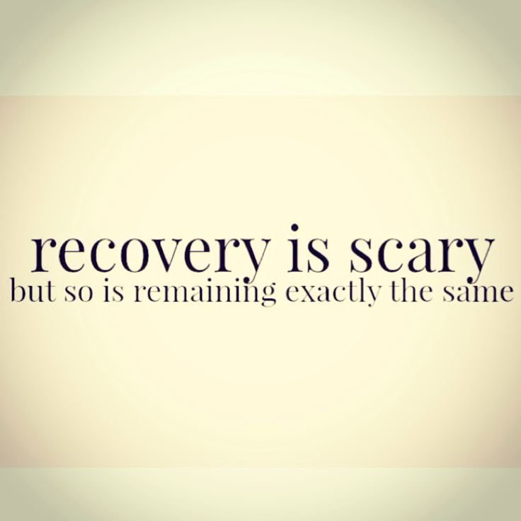 the words recovery is scary but so is remaining exactly the same