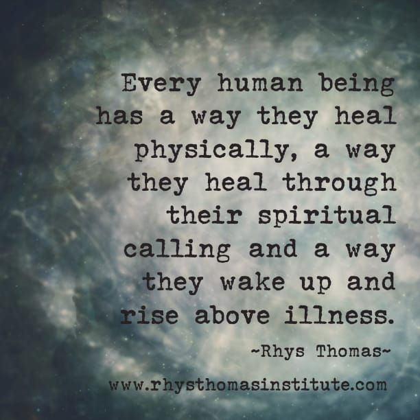 a quote from rhys thomas about human being has a way they heal physically, a way they heal through their spiritful calling and a way they wake up and rise above